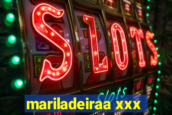 mariladeiraa xxx